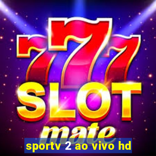 sportv 2 ao vivo hd